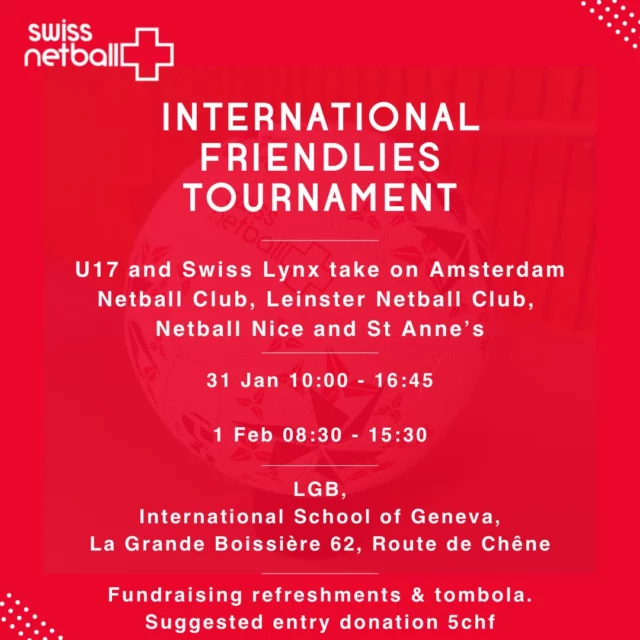 ⭐️🇨🇭International Friendlies Tournament!🇨🇭⭐️ 

Our U17s and Swiss Lynx are hosting an exciting weekend of international netball, taking on teams from Amsterdam, Leinster, Nice and St Anne’s. 🇳🇱🇮🇪🇫🇷

📅 31 Jan & 1 Feb
📍 LGB, International School of Geneva
☕ Fundraising refreshments & tombola
💰 Suggested entry donation: CHF 5

🙋‍♀️ Volunteers needed!
If you can help over the weekend, we’d love to hear from you. Please DM us to get involved.

❤️🤍 Come along, support international netball and be part of a great community weekend! ❤️🤍